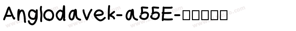 Anglodavek-a55E字体转换