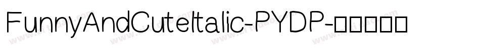 FunnyAndCuteItalic-PYDP字体转换