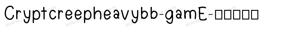 Cryptcreepheavybb-gamE字体转换