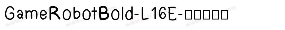 GameRobotBold-L16E字体转换