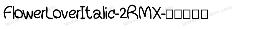 FlowerLoverItalic-2RMX字体转换
