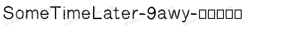 SomeTimeLater-9awy字体转换