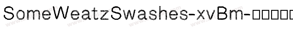 SomeWeatzSwashes-xvBm字体转换