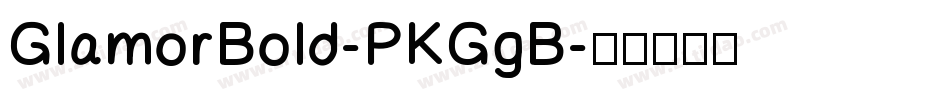 GlamorBold-PKGgB字体转换