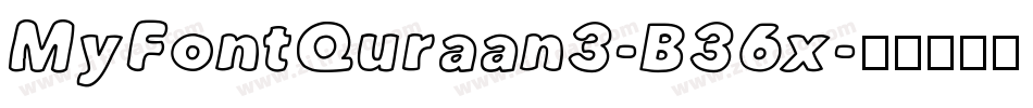 MyFontQuraan3-B36x字体转换