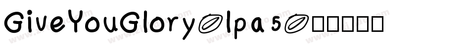 GiveYouGlory-lpa5字体转换