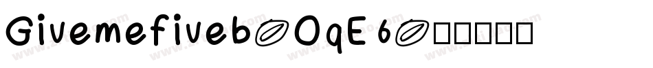 Givemefiveb-OqE6字体转换