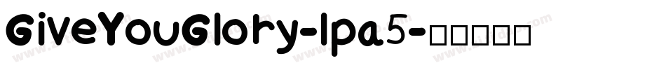 GiveYouGlory-lpa5字体转换