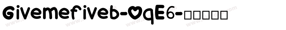 Givemefiveb-OqE6字体转换