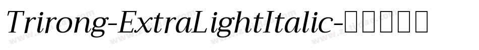 Trirong-ExtraLightItalic字体转换