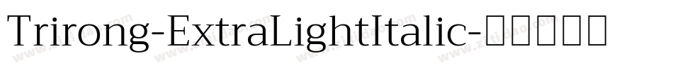 Trirong-ExtraLightItalic字体转换