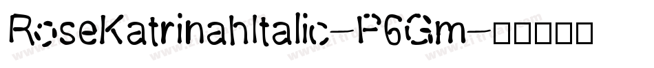 RoseKatrinahItalic-P6Gm字体转换