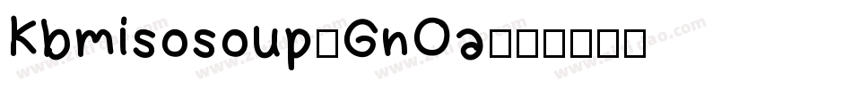 Kbmisosoup-GnOa字体转换