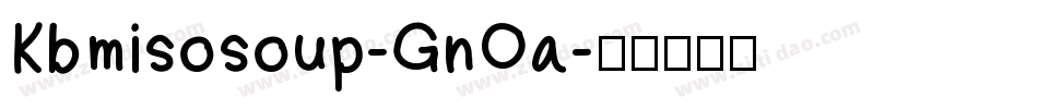 Kbmisosoup-GnOa字体转换