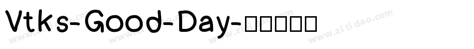 Vtks-Good-Day字体转换