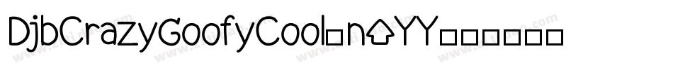 DjbCrazyGoofyCool-n3YY字体转换