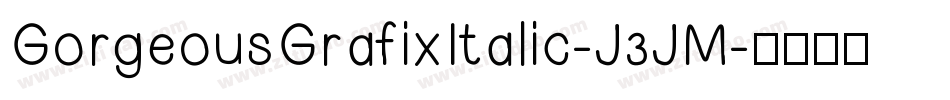 GorgeousGrafixItalic-J3JM字体转换