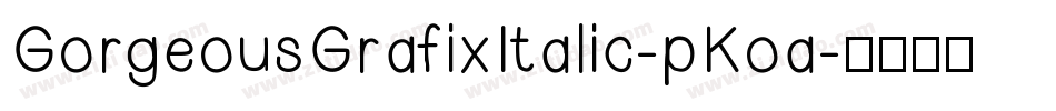 GorgeousGrafixItalic-pKoa字体转换