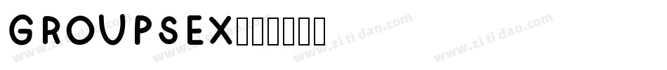 GROUPSEX字体转换