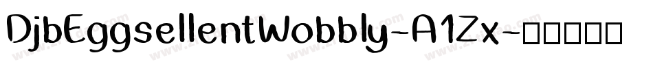DjbEggsellentWobbly-A1Zx字体转换