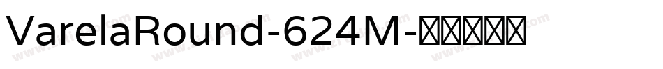 VarelaRound-624M字体转换