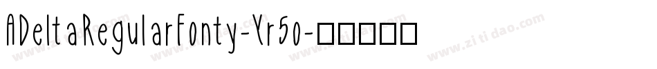 ADeltaRegularFonty-Yr5o字体转换