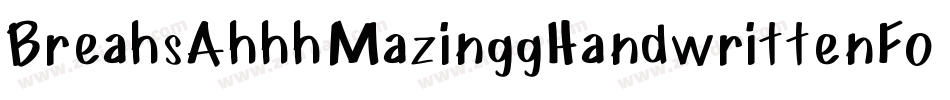 BreahsAhhhMazinggHandwrittenFontXd-JOYE字体转换