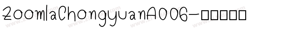 ZoomlaChongyuanA006字体转换