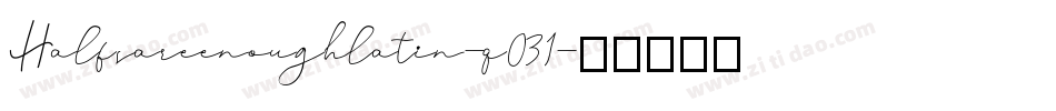 Halfsareenoughlatin-q031字体转换