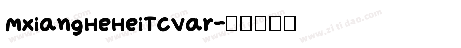 MXiangHeHeiTCVar字体转换