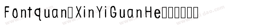 Fontquan-XinYiGuanHe字体转换