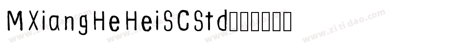 MXiangHeHeiSCStd字体转换