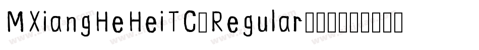 MXiangHeHeiTC-Regular生成器字体转换