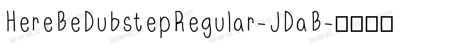 HereBeDubstepRegular-JDaB字体转换