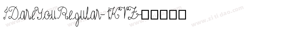 IDareYouRegular-1KVZ字体转换