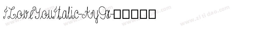 ILoveYouItalic-Ay9x字体转换