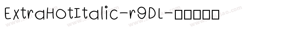 ExtraHotItalic-r9DL字体转换