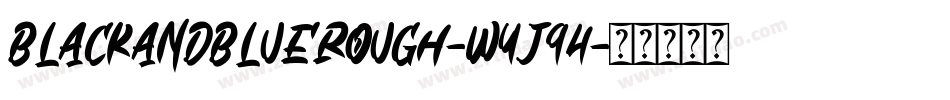 BlackAndBlueRough-WyJ94字体转换