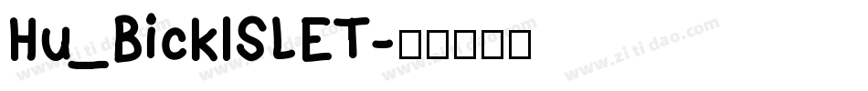 Hu_BicklSLET字体转换