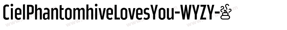 CielPhantomhiveLovesYou-WYZY字体转换