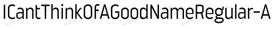 ICantThinkOfAGoodNameRegular-AdaL字体转换