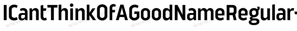 ICantThinkOfAGoodNameRegular-AdaL字体转换