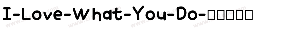 I-Love-What-You-Do字体转换
