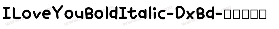 ILoveYouBoldItalic-DxBd字体转换