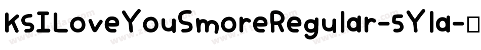 KsILoveYouSmoreRegular-5Yla字体转换