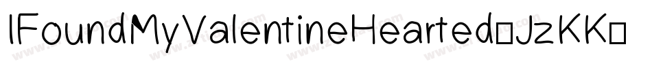 IFoundMyValentineHearted-JzKK字体转换