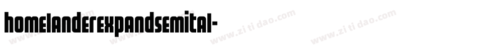 homelanderexpandsemital字体转换