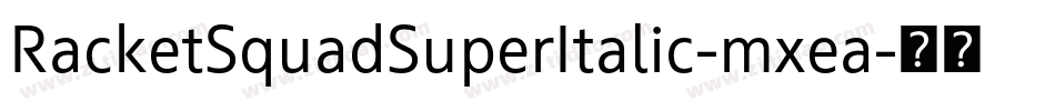 RacketSquadSuperItalic-mxea字体转换