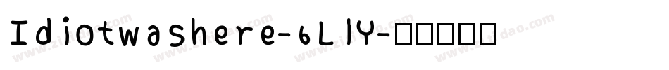 Idiotwashere-6LlY字体转换
