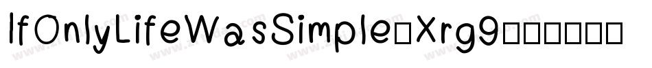 IfOnlyLifeWasSimple-Xrg9字体转换